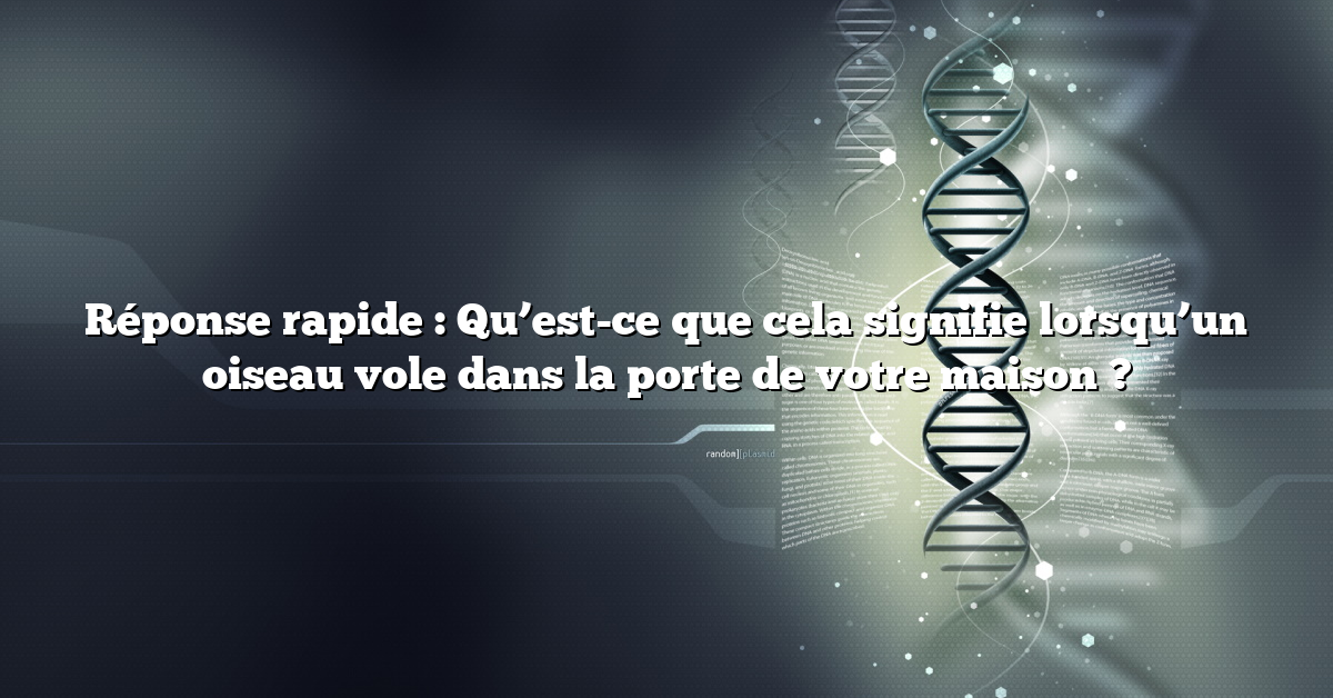 Réponse rapide : Qu’est-ce que cela signifie lorsqu’un oiseau vole dans la porte de votre maison ?